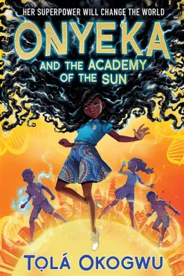  Onyeka and the Academy of the Sun: A Tapestry of Dreams, Destiny, and Delicious Jollof Rice