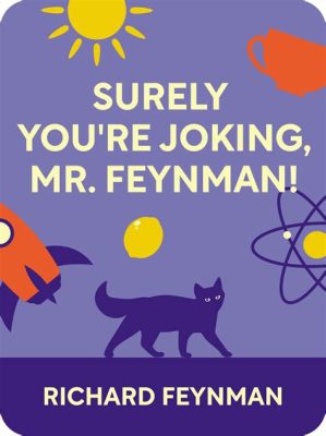  Surely You're Joking, Mr. Feynman! Uma Sinfonia de Curiosidade e Humor Científico