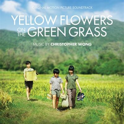  Yellow Flowers on the Green Grass – A Vietnamese Rhapsody on Resilience and Change